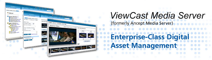 ViewCast Media Server - Enterprise-Class Digital Asset Management.