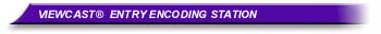 ViewCast Encoding Station